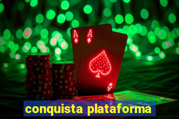 conquista plataforma